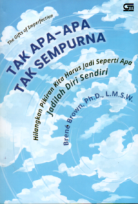 Image of TAK APA-APA TAK SEMPURNA: HILANGKAN PIKIRAN KITA HARUS JADI SEPERTI APA JADILAH DIRI SENDIRI