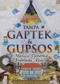 TANPA GAPTEK & GUPSOS MENUJU GENERASI INDONESIA BISA!