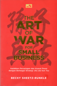 Image of THE ART OF WEAR FOR SMALL BUSINESS: KALAHKAN PERSAINGAN DAN KUASAI PASAR DENGAN BERBAGAI STRATEGI JITU ALA SUN TZU