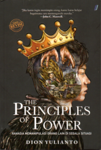 Image of THE PRINCIPLES OF POWER: RAHASIA MEMANIPULASI ORANG LAIN DI SEGALA SITUASI