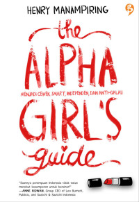 Image of THE ALPHA GIRLS GUIDE: MENJADI CEWEK SMART, INDEPENDENT, DAN ANTI GALAU
