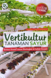 Image of VERTIKULTUR TANAMAN SAYUR: BERTANI KREATIF SECARA BERTINGKAT DI LAHAN SEMPIT
