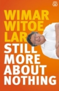 WIMAR WITOE LAR STILL MORE ABOUT NOTHING