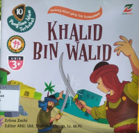 KHALID BIN WALID: PEDANG ALLAH YANG TAK TERKALAHKAN