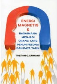 Image of ENERGI MAGNETIS DAN BAGAIMANA MENJADI ORANG YANG PENUH PESONA DAN DAYA TARIK