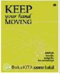 Image of KEEP YOUR HAND MOVING: PANDUAN MENULIS, MENGEDIT, DAN MEMOLESNYA