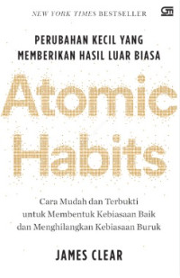 ATOMIC HABITS: PERUBAHAN KECIL YANG MEMBERIKAN HASIL LUAR BIASA