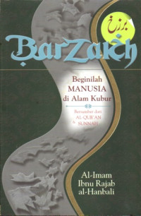 BARZAKH: BEGINILAH MANUSIA DI ALAM KUBUR: BERSUMBER DARI AL-QUR'AN & SUNNAH