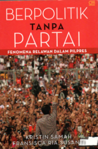 Image of BERPOLITIK TANPA PARTAI: FENOMENA RELAWAN DALAM PILPRES