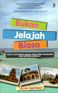 Image of BUKAN JELAJAH BIASA: OLEH-OLEH CERITA, BUDAYA, DAN POTRET KEHIDUPAN DARI SEORANG JURNALIS