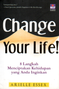 Image of CHANGE YOUR LIFE: DELAPAN LANGKAH MENCIPTAKAN KEHIDUPAN YANG ANDA INGINKAN