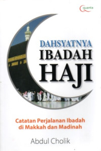 Image of DAHSYATNYA IBADAH HAJI: CATATAN PERJALANAN IBADAH DI MAKKAH DAN MADINAH