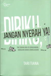 DIRIKU JANGAN NYERAH YA!: TAK SEMUA ADA DI GENGGAMAN, SEBAGIAN HARUS DIIKHLASKAN