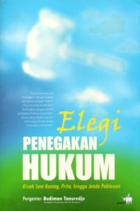 ELEGI PENEGAKAN HUKUM: KISAH SUM KUNING, PRITA, HINGGA JANDA PAHLAWAN