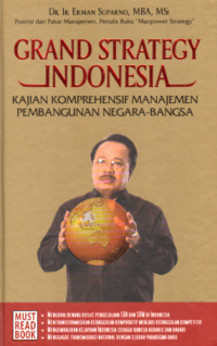 GRAND STRATEGY INDONESIA: KAJIAN KOMPREHENSIF MANAJEMEN PEMBANGUNAN NEGARA-BANGSA