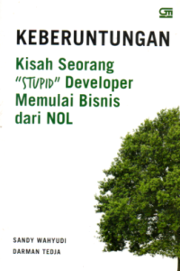 Image of KEBERUNTUNGAN KISAH SEORANG STUPID DEVELOPER MEMULAI BISNIS DARI NOL