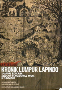 KRONIK LUMPUR LAPINDO: SKANDAL BENCANA INDUSTRI PENGEBORAN MIGAS DI SIDOARJO