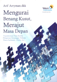 MENGURAI BENANG KUSUT, MERAJUT MASA DEPAN: TRANSFORMASI TATA KELOLA PELAPORAN KEUANGAN TELKOM PASCA SARBANES