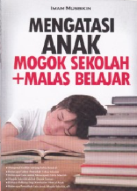 Image of MENGATASI ANAK MOGOK SEKOLAH + MALAS BELAJAR
