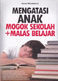 MENGATASI ANAK MOGOK SEKOLAH + MALAS BELAJAR