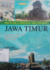 Image of MUTIARA WISATA NEGERIKU JAWA TIMUR: MENGENAL LEBIH DEKAT POTENSI WISATA JAWA TIMUR
