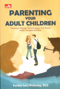 PARENTING YOUR ADULT CHILDREN: MEMBANGUN HUBUNGAN HARMONIS DENGAN ANAK DEWASA MELALUI PERCAKAPAN BERMAKNA