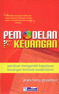 Image of PEMODELAN KEUANGAN: PANDUAN MENGAMBIL KEPUTUSAN KEUANGAN BERBASIS MODEL BISNIS