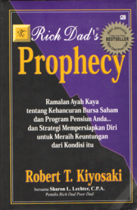 RICH DAD'S PROPHECY: RAMALAN AYAH KAYA TENTANG KEHANCURAN BURSA SAHAM DAN PROGRAM PENSIUN ANDA DAN STRATEGI MEMPERSIAPKAN DIRI UNTUK MERAIH KEUNTUNGAN DARI KONDISI ITU