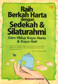 RAIH BERKAH HARTA DENGAN SEDEKAH & SILATURAHMI: CARA HIDUP KAYA HARTA & KAYA HATI