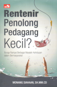 RENTENIR PENOLONG PEDAGANG KECIL: BUNGA RAMPAI BERBAGAI MASALAH KEHIDUPAN DALAM BERMASYARAKAT