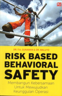 Image of RISK BASED BEHAVIORAL SAFETY: MEMBANGUN KEBERSAMAAN UNTUK MEWUJUDKAN KEUNGGULAN OPERASI
