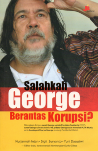 SALAHKAH GEORGE BERANTAS KORUPSI?