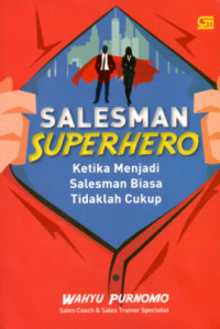 Image of SALESMAN SUPERHERO: KETIKA MENJADI SALESMAN BIASA TIDAKLAH CUKUP