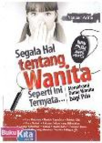 SEGALA HAL TENTANG WANITA: SEPERTI INI TERNYATA...