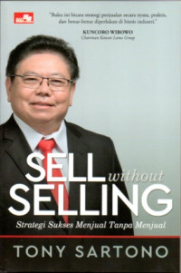 Image of SELL WITHOUT SELLING: STRATEGI SUKSES MENJUAL TANPA MENJUAL