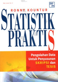 Image of STATISTIK PRAKTIS: PENGOLAHAN DATA UNTUK PENYUSUNAN SKRIPSI DAN TESIS