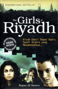 THE GIRLS OF RIYADH: KISAH EMAIL EMPAT GADIS SAUDI ARABIA YANG MENGHEBOHKAN