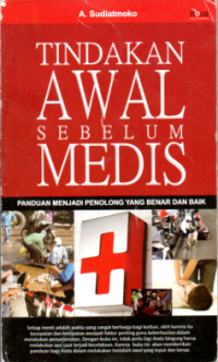 Image of TINDAKAN AWAL SEBELUM MEDIS: PANDUAN MENJADI PENOLONG YANG BENAR DAN BAIK