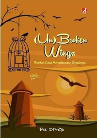 Image of (UN) BROKEN WINGS:BIARKAN CINTA MENYELESAIKAN SEGALANYA....
