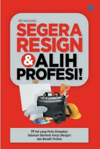 SEGERA RESIGN & ALIH PROFESI